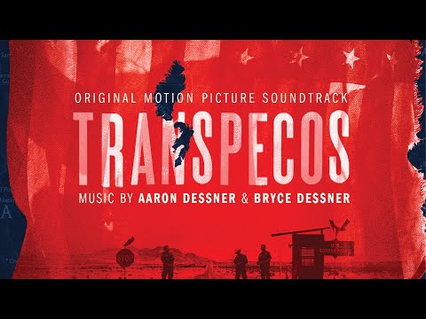 Aaron Dessner & Bryce Dessner - Flores Hunter | Transpecos (Original Motion Picture Soundtrack)