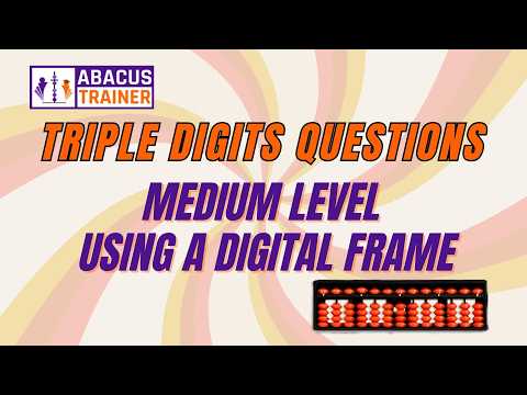 Triple Digit Abacus Questions – Medium Level | Digital Abacus Practice