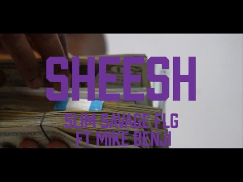 Slim Savage FLG feat Mike Benji - Sheesh