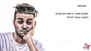 NIKONE - SI NO ES POR TI  POR QUIEN (INSTRUMENTAL PROD. YERAY LOPEZ)