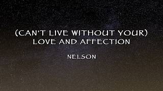 Nelson - (Can't Live Without Your) Love And Affection (Lyrics)