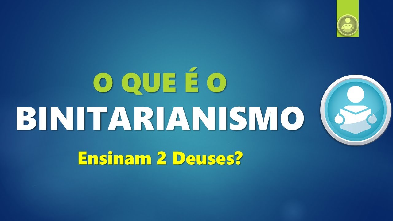 BINITARISMO - 2 Deuses? - JESUS é um "deus" menor?