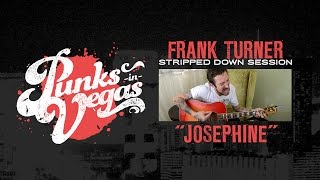 Frank Turner "Josephine" Punks in Vegas Stripped Down Session