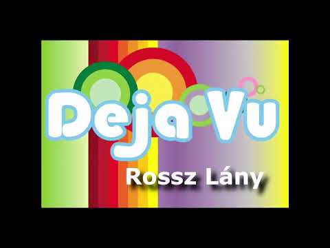 Deja-Vu - Rossz Lány (Radio)