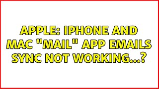 Apple: iPhone and Mac "Mail" app emails sync not working...?