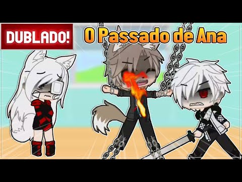 [ DUBLADO ] O PASSADO DA ANA - COMO CONHECI O LIAM l MINI FILME GACHA CLUB