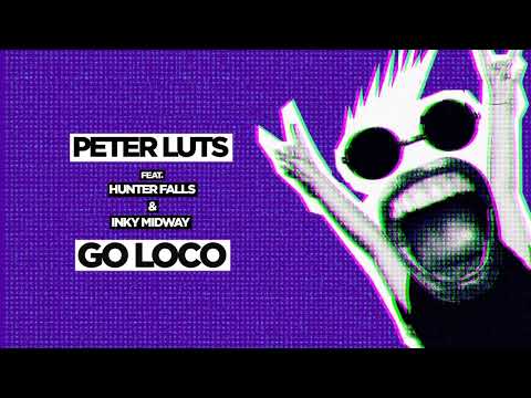 Peter Luts feat Hunter Falls & Inky Midway - Go Loco