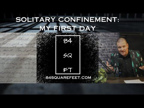 Solitary Confinement: My First Day  | 84 Square Feet Episode 1