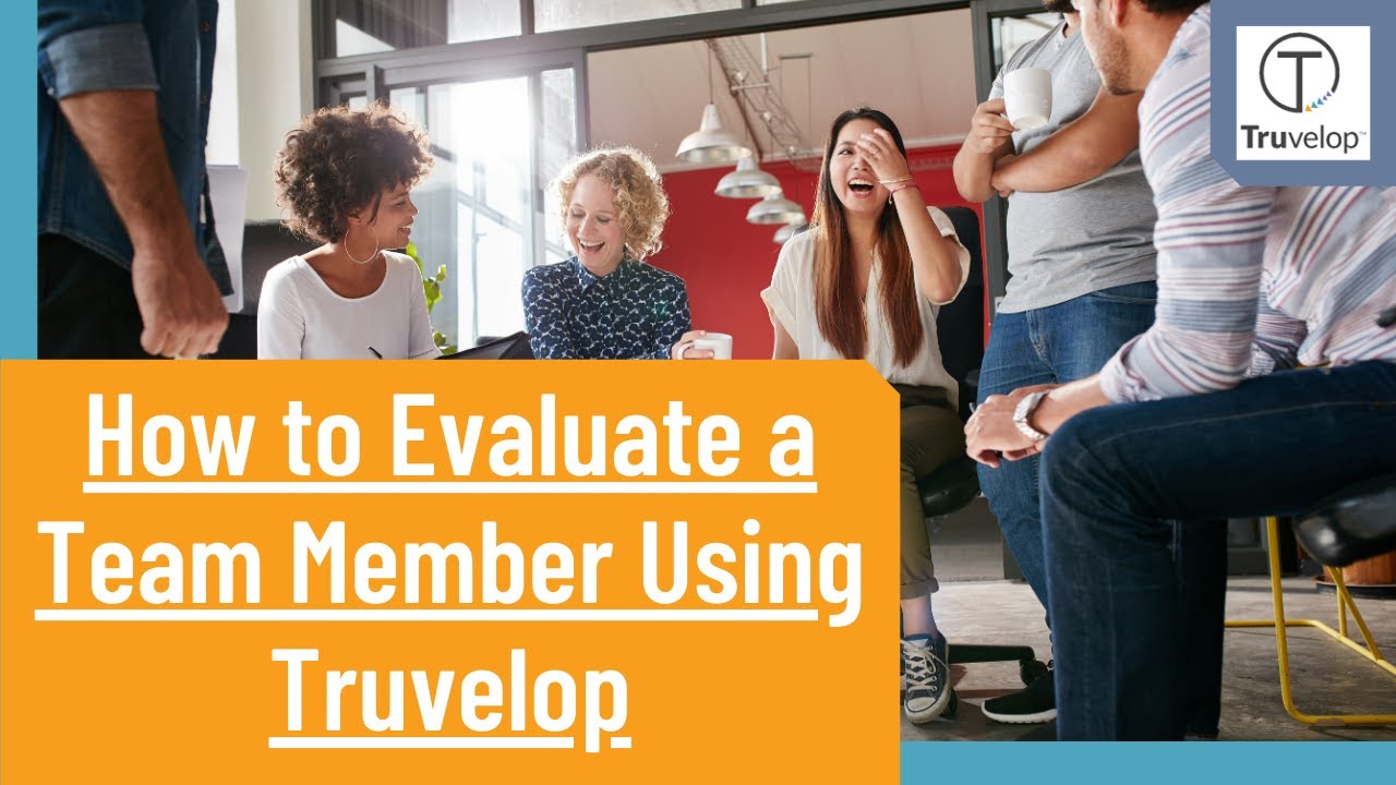 How to Evaluate a Team Member Using Truvelop