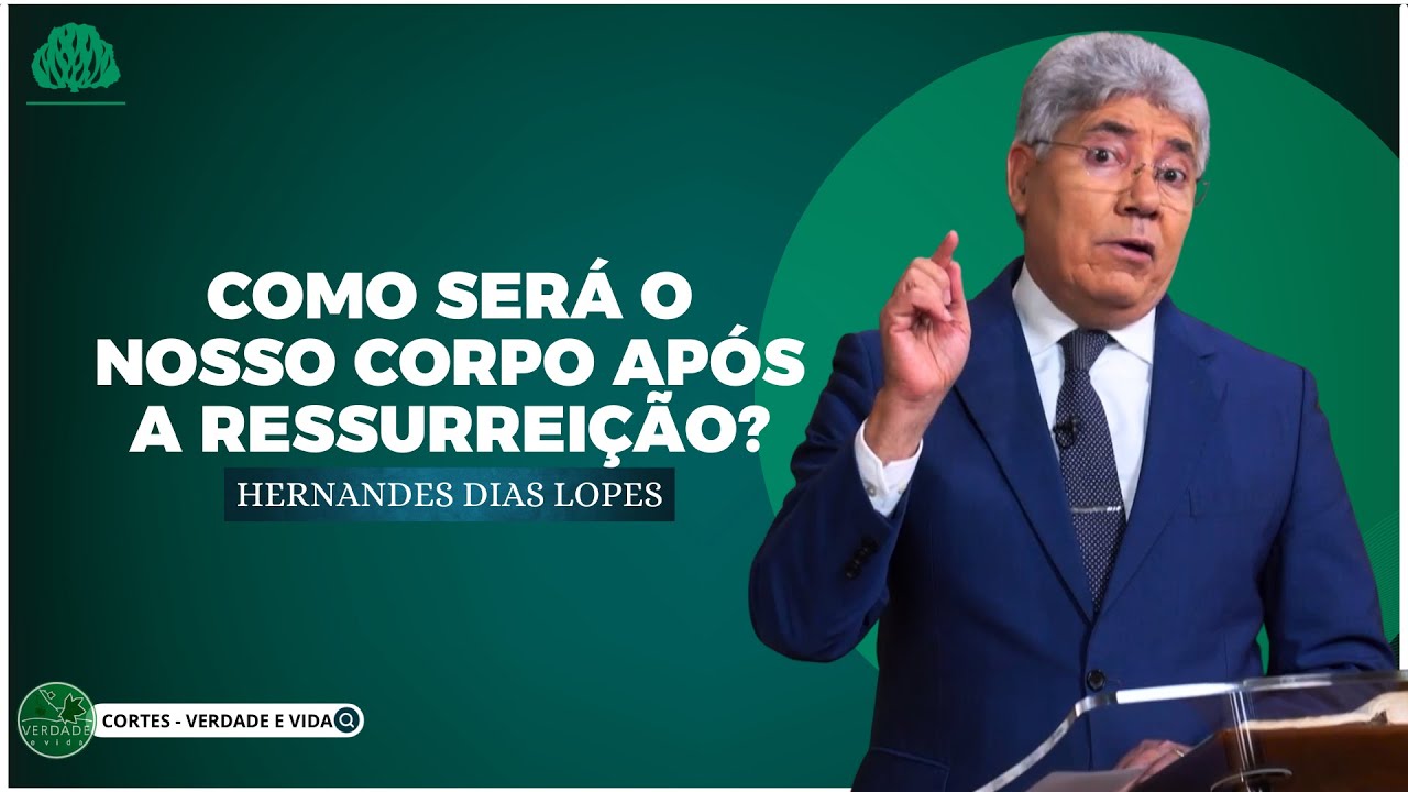 O CORPO da RESSURREIÇÃO - Hernandes Dias Lopes