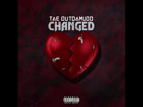 Tae OutDaMudd - Changed