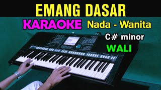 Download lagu EMANG DASAR - Wali | KARAOKE Nada Wanita || Nada Rendah mp3