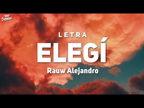 Rauw Alejandro - Elegi (Letra/Lyrics) ft. Dalex, Lenny Tavarez