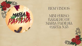 MINI CURSO BARALHO MARIA PADILHA  - CARTA N.15