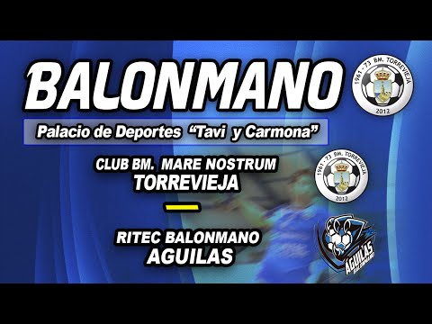 C. BM. MARE NOSTRUM TORREVIEJA - RITEC BALONMANO ÁGUILAS