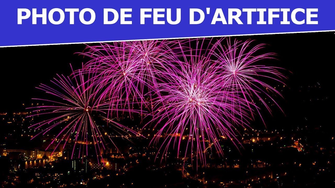 PHOTO de FEU d'ARTIFICE : Réglages de base pour photographier le 14 juillet