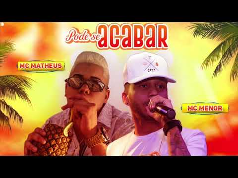 MC MENOR E MC MATHEUS - PODE SE ACABAR - MÚSICA NOVA