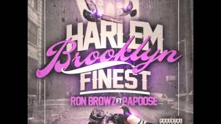 Ron Browz feat. Papoose - "Harlem Brooklyn Finest" OFFICIAL VERSION