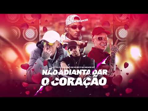 NÃO ADIANTA DAR SEU CORAÇÃO - Silva MC e MC Menor MT - TÔ FUMADÃO (DJ TH e DJ Dozabri)
