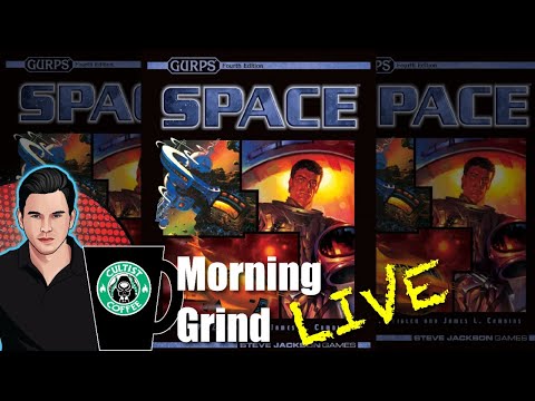 GURPS Space RPG Read-through and Analysis - Morning Grind # 224 (22 June 2023)