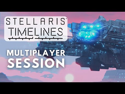 Stellaris Timelines - Multiplayer Session ft. @A_Spec & @Ep3o