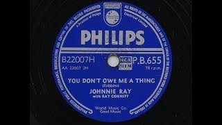 Johnnie Ray 'You Don't Owe Me A Thing' 1957 78 rpm