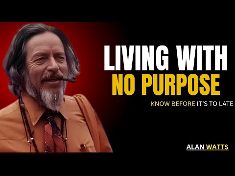The Benefit of Living With No Purpose | ALAN WATTS