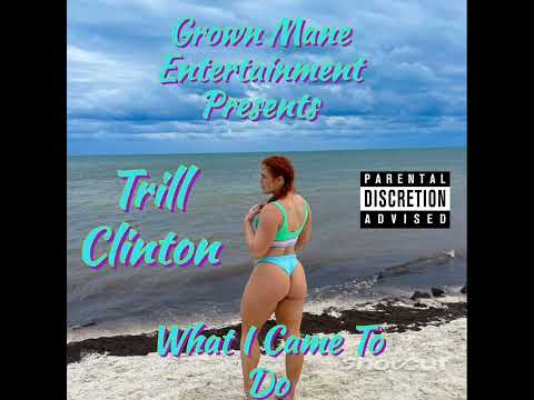 What I Came To Do- Trill Clinton x produced by @Valenciabeatprod