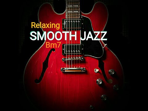 SMOOTH JAZZ RELAXING BACKING TRACK CHORD PROGRESSION - Bm