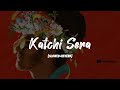 Katchi Sera Slowed Reverb Sai Abhyankkar Lofi Cover Jahan Mubarak