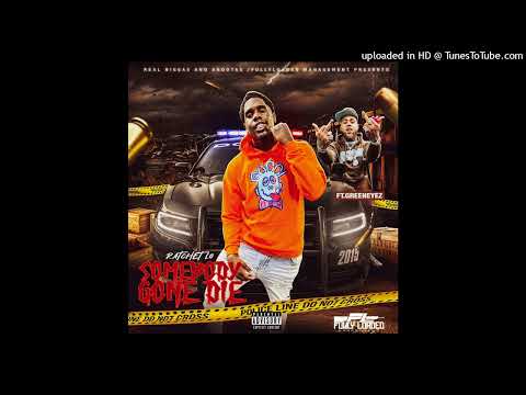 Ratchet Lo Somebody Gone Die Ft.Greeneyez