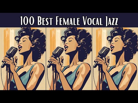 100 Best Female Vocal Jazz [Female Vocale Jazz, Smooth Jazz, Jazz Classics]