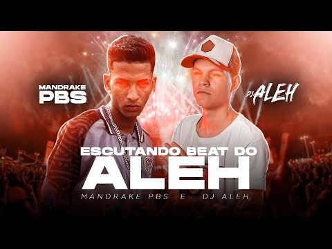 ESCUTANDO BEAT DO ALEH (DJ Aleh) Feat. Mandrake PBS