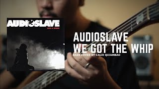 AUDIOSLAVE - We Got The Whip | Bass Cover