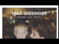 Max Giesinger - Wenn Sie Tanzt