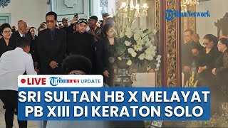 LIVE: Sri Sultan HB X Melayat ke Keraton Solo, Beri Penghormatan Terakhir untuk Sinuhun PB XIII