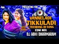 VANNELADI TIKKULADI TRENDING DJ SONG EDM MIX DJ ABHI DHARMARAM