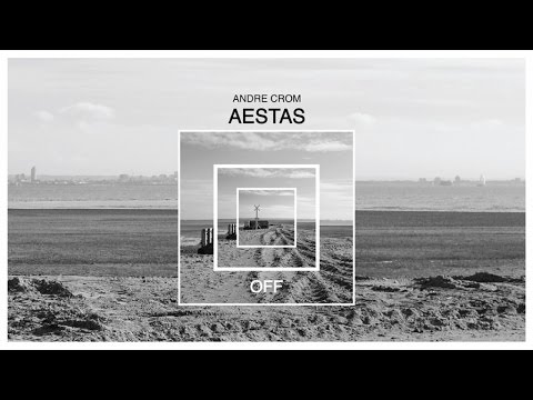 Andre Crom - Aestas - OFF133