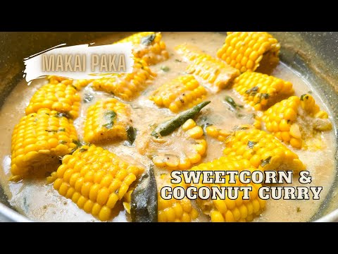 Sweetcorn & Coconut Curry | Makai Paka Recipe | Kenyan & East African Recipe