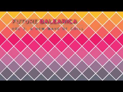 Future Balearica Vol 2 - A New Wave of Chill