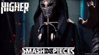 Smash Into Pieces -  Higher