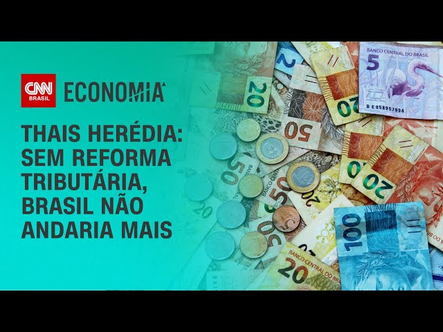 Thais Herédia: sem reforma tributária, Brasil não andaria mais | CNN PRIME TIME