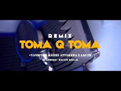 DJ Gomeko x Yandito x Kaiser Attakawa x Las 2K - Toma Que Toma (Video Oficial)
