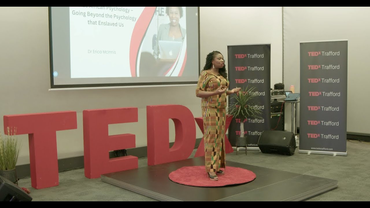 African Psychology :Going Beyond the Psychology that Enslaved Us | Dr Erica McInnis | TEDxTrafford
