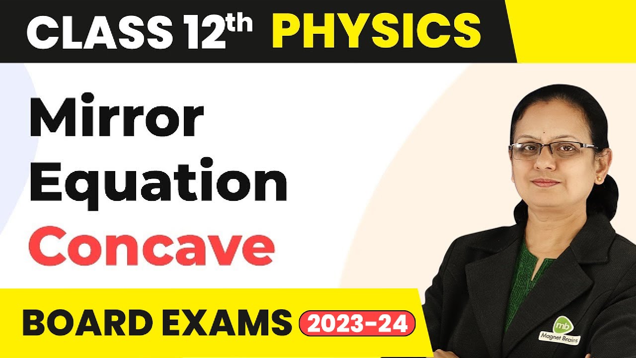 Mirror Equation for Concave Mirror - Ray Optics and Optical Instruments | Class 12 Physics 2022-23