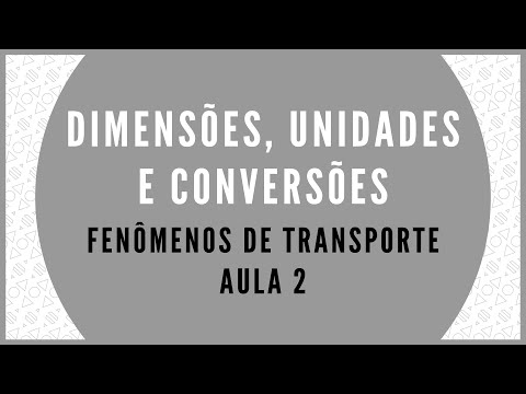 TRANSPORT PHENOMENA - LESSON 2 - DIMENSIONS, UNITS AND CONVERSIONS