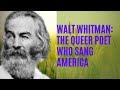Walt Whitman: The Queer Poet Who Sang America