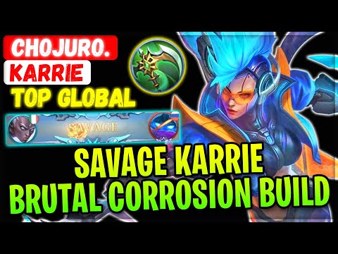 SAVAGE!! Brutal Corrosion Karrie [ Top Global Karrie ] Chojuro. - Mobile Legends Gameplay And Build