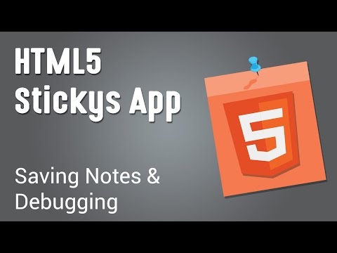 HTML5 Programming Tutorial | Learn HTML5 Stickys App Course - Saving Notes and Debugging