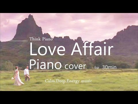 Love Affair - Ennio Morricone│Special 30min│in a different style│Beautiful Piano │Sleeping│Studying